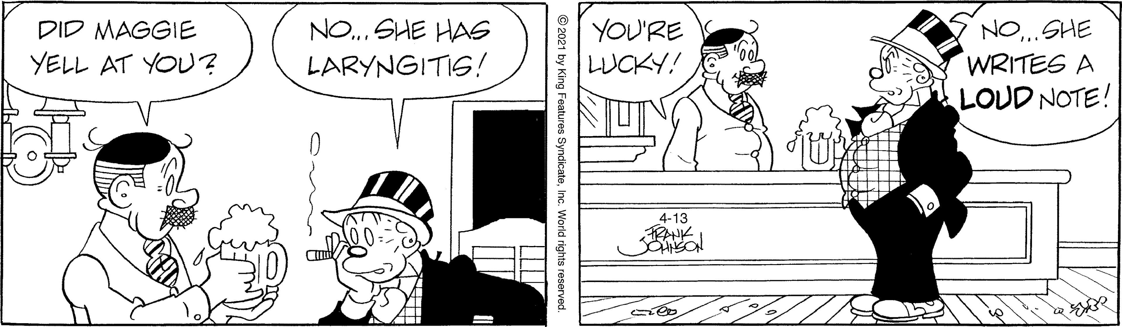 Gesture OCR: NO.. SHE HAS YOU'RE NOSHE WRITES A LOUD NOTE! DID MAGGIE YELL AT YOU? LARYNGITIS! LUCKY! 4-13 © 2021 by King Features SyndicateInc. World rights reserved. NO.. SHE HAS YOU'RE NOSHE WRITES A LOUD NOTE! DID MAGGIE YELL AT YOU? LARYNGITIS! LUCKY! 4-13 © 2021 by King Features SyndicateInc. World rights reserved.