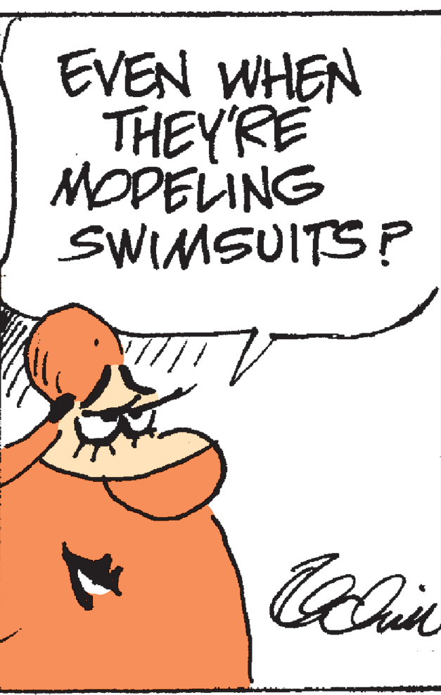 Cartoon OCR: EVEN WHEN THEY'RE MOPELING SWIMSUITS P EVEN WHEN THEY'RE MOPELING SWIMSUITS P