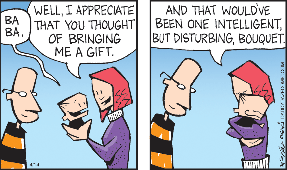 Art OCR: WELLI APPRECIATE ?? THAT YOU THOUGHT| BA. OF BRINGING AND THAT WOULDVE BEEN ONE INTELLIGENTBOUQUET. ME A GIFT. 4/14 Koyares DADDYDAZECOMIC.COM WELLI APPRECIATE ?? THAT YOU THOUGHT| BA. OF BRINGING AND THAT WOULDVE BEEN ONE INTELLIGENTBUT DISTURBINGBOUQUET. ME A GIFT. 4/14 Koyares DADDYDAZECOMIC.COM