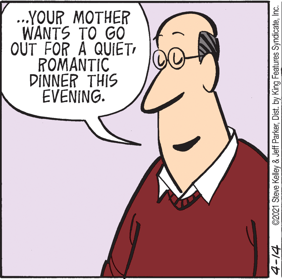 Interaction OCR: „YOUR_MOTHER WANTS TO GO OUT FOR A QUIETROMANTIC DINNER THIS EVENING. -14 ©2021 Steve Kelley & Jeff ParkerInc. „YOUR_MOTHER WANTS TO GO OUT FOR A QUIETROMANTIC DINNER THIS EVENING. -14 ©2021 Steve Kelley & Jeff ParkerDist. by King Features Syndicate