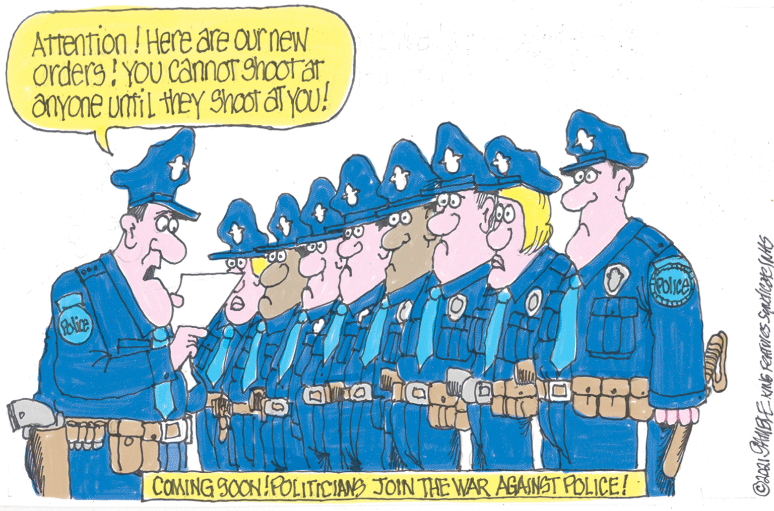 Conversation OCR: ATTention ! Here are our new orders ! You cannoT Shoot aranyone util they Shoot aT You! 00 olice COMING SOON POLITICIANS JOIN THE WAR AGAINST POLICE! ATTention ! Here are our new orders ! You cannoT Shoot aranyone util they Shoot aT You! 00 olice COMING SOON POLITICIANS JOIN THE WAR AGAINST POLICE!