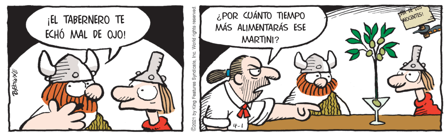 Sharing OCR: EL TABERNERO TE ECHÓ MAL DE OJO! ¿POR CUÁNTO TIEMPO MÁS ALIMENTARÁS ESE FOA DE tos NOCENTES! MARTINI? 4-1 ©2021 by King Features SyndicateInc. World rights reserved. EL TABERNERO TE ECHÓ MAL DE OJO! ¿POR CUÁNTO TIEMPO MÁS ALIMENTARÁS ESE FOA DE tos NOCENTES! MARTINI? 4-1 ©2021 by King Features SyndicateInc. World rights reserved.