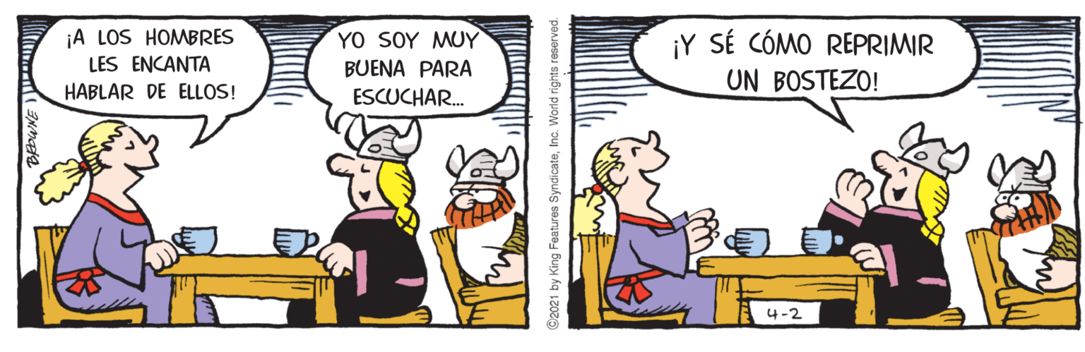 Line OCR: ¡Y SÉ CÓMO REPRIMIR UN BOSTEZO! ¡A LOS HOMBRES YO SOY MUY LES ENCANTA BUENA PARA HABLAR DE ELLOS! ESCUCHAR. 4-2 ©2021 by King Features SyndicateInc. World rights reserver ¡Y SÉ CÓMO REPRIMIR UN BOSTEZO! ¡A LOS HOMBRES YO SOY MUY LES ENCANTA BUENA PARA HABLAR DE ELLOS! ESCUCHAR. 4-2 ©2021 by King Features SyndicateInc. World rights reserver