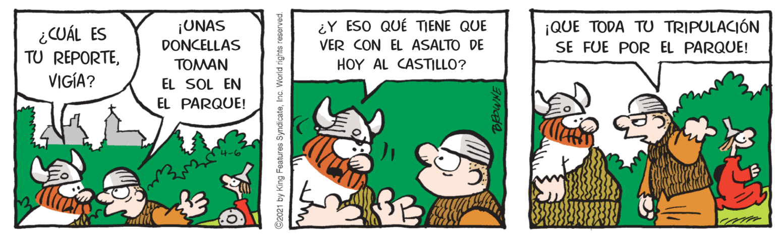 Art OCR: ¿Y ESO QUÉ TIENE QUE ¡QUE TODA TU TRIPULACIÓN SE FUE POR EL PARQUE! ¡UNAS ¿CUÁL ES TU REPORTEVIGÍA? DONCELLAS VER CON EL ASALTO DE ????? HOY AL CASTILLO? EL SOL EN EL PARQUE! ©2021 by King Features SyndicateInc. World rights reserved. ¿Y ESO QUÉ TIENE QUE ¡QUE TODA TU TRIPULACIÓN SE FUE POR EL PARQUE! ¡UNAS ¿CUÁL ES TU REPORTEVIGÍA? DONCELLAS VER CON EL ASALTO DE ????? HOY AL CASTILLO? EL SOL EN EL PARQUE! ©2021 by King Features SyndicateInc. World rights reserved.