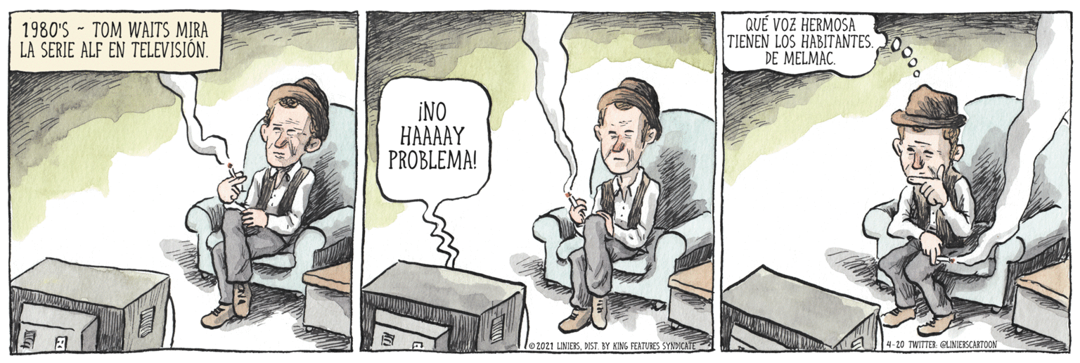 Font OCR: 1980'S - TOM WAITS MIRA LA SERIE ALF EN TELEVISIÓN. QUÉ VOZ HERMOSA TIENEN LOS HABITANTES. DE MELMAC. INO HAAAAY PROBLEMA! 2021 LINJERSDIST. BY KING FEATURES SYNDICATE 4-20 TWITTER CLINIERSCARTOON 000 1980'S - TOM WAITS MIRA LA SERIE ALF EN TELEVISIÓN. QUÉ VOZ HERMOSA TIENEN LOS HABITANTES. DE MELMAC. INO HAAAAY PROBLEMA! 2021 LINJERSDIST. BY KING FEATURES SYNDICATE 4-20 TWITTER CLINIERSCARTOON 000