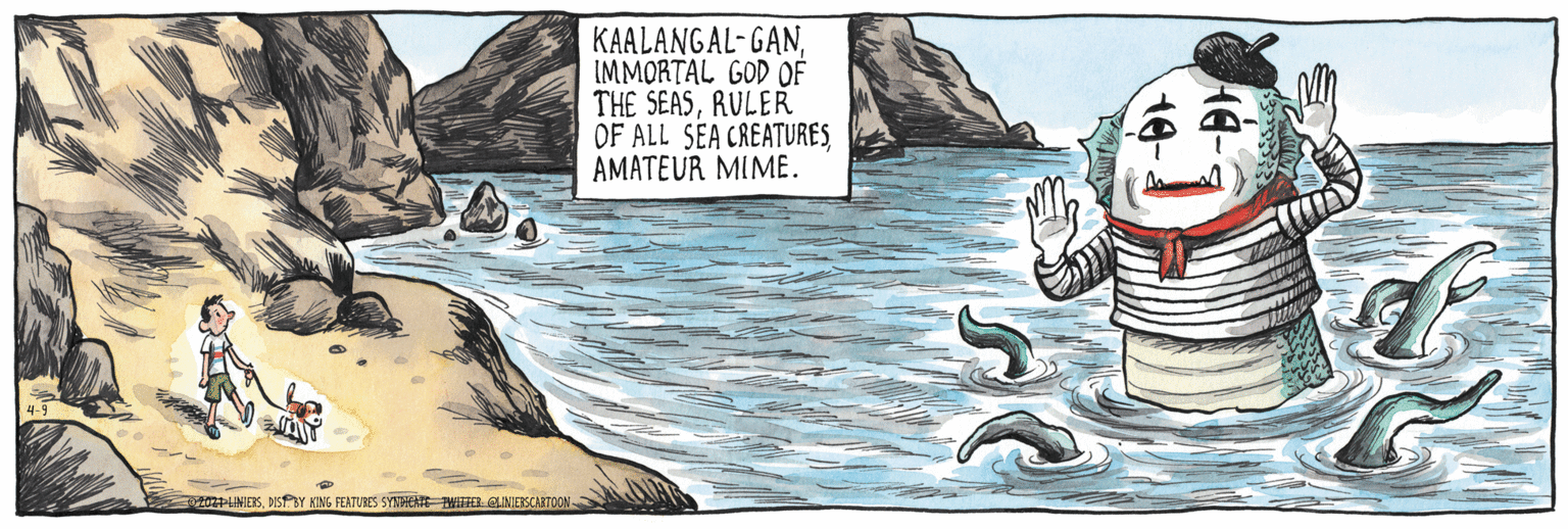 Rock OCR: KAALANGAL-GANIMMORTAL GOD OF THE SEASRULER OF ALL SEA CREATURES AMATEUR MIME. 202PUNIESMST BY KING FEATURES SYNHEn WIHER ELINEKCARTOON KAALANGAL-GANIMMORTAL GOD OF THE SEASRULER OF ALL SEA CREATURES AMATEUR MIME. 202PUNIESMST BY KING FEATURES SYNHEn WIHER ELINEKCARTOON
