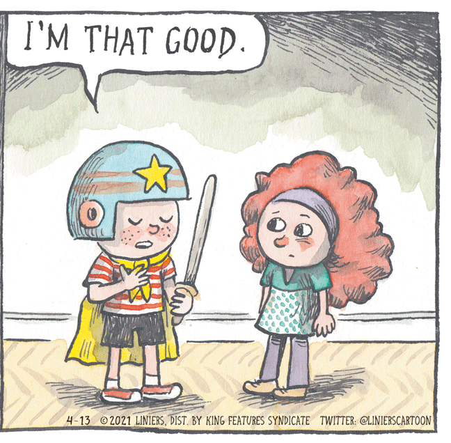 Adaptation OCR: I'M THAT GOOD. ? 4-13 2021 LINIERSDIST. BY KING FEATURES SYNDICATE TWITTER: CLINIERSCARTOON I'M THAT GOOD. ? 4-13 2021 LINIERSDIST. BY KING FEATURES SYNDICATE TWITTER: CLINIERSCARTOON