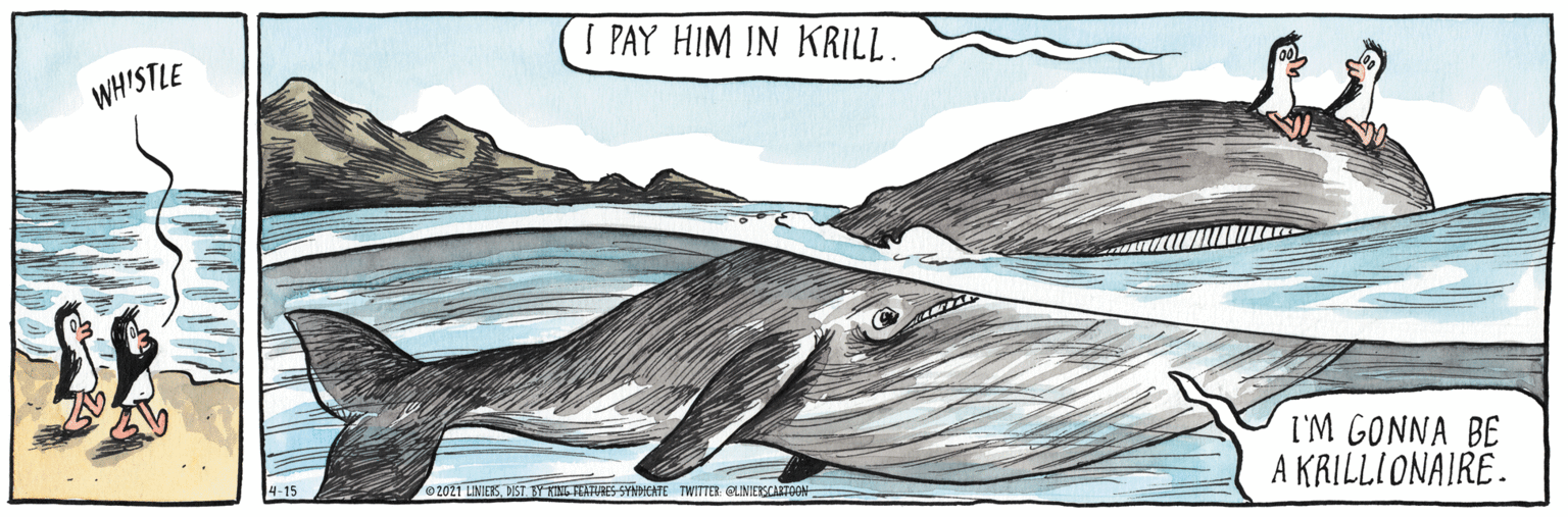 Drawing OCR: I PAY HIM IN KRILL. WHISTLE I'M GONNA BE A KRILLIONAIRE. OZ021 LINIEKSDIST SYKS EATVRES STNICATE TWITTET: GUNIERSCARTOON I PAY HIM IN KRILL. WHISTLE I'M GONNA BE A KRILLIONAIRE. OZ021 LINIEKSDIST SYKS EATVRES STNICATE TWITTET: GUNIERSCARTOON
