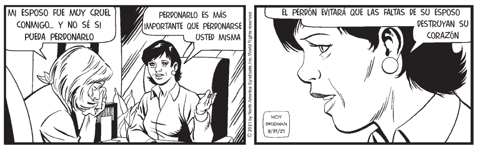 Human OCR: MI ESPOSO FUE MUY CRUEL CONMIGO. Y NO SÉ SI EL PERDÓN EVITARÁ QUE LAS FALTAS DE SU ESPOSO PERDONARLO ES MÁS IMPORTANTE QUE PERDONARSE DESTRUYAN SU PUEDA PERDONARLO USTED MISMA CORAZÓN MOY BRIGMAN 3/31/21 y North America Syndicate. Inc. World Right MI ESPOSO FUE MUY CRUEL CONMIGO. Y NO SÉ SI EL PERDÓN EVITARÁ QUE LAS FALTAS DE SU ESPOSO PERDONARLO ES MÁS IMPORTANTE QUE PERDONARSE DESTRUYAN SU PUEDA PERDONARLO USTED MISMA CORAZÓN MOY BRIGMAN 3/31/21 y North America Syndicate. Inc. World Right