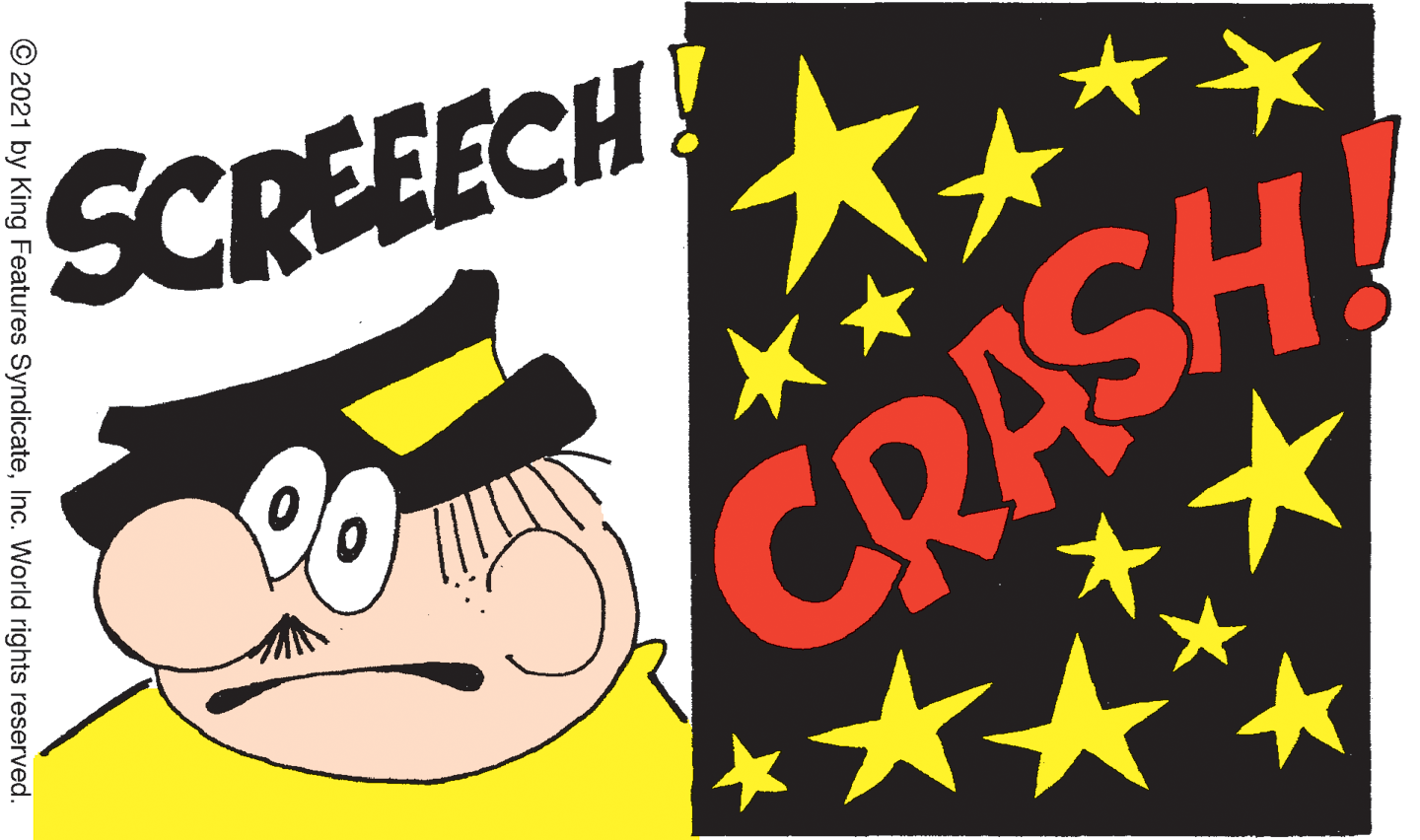 Logo OCR: SCREEECH CRASH © 2021 by King Features SyndicateInc. World rights reserved. SCREEECH CRASH © 2021 by King Features SyndicateInc. World rights reserved.