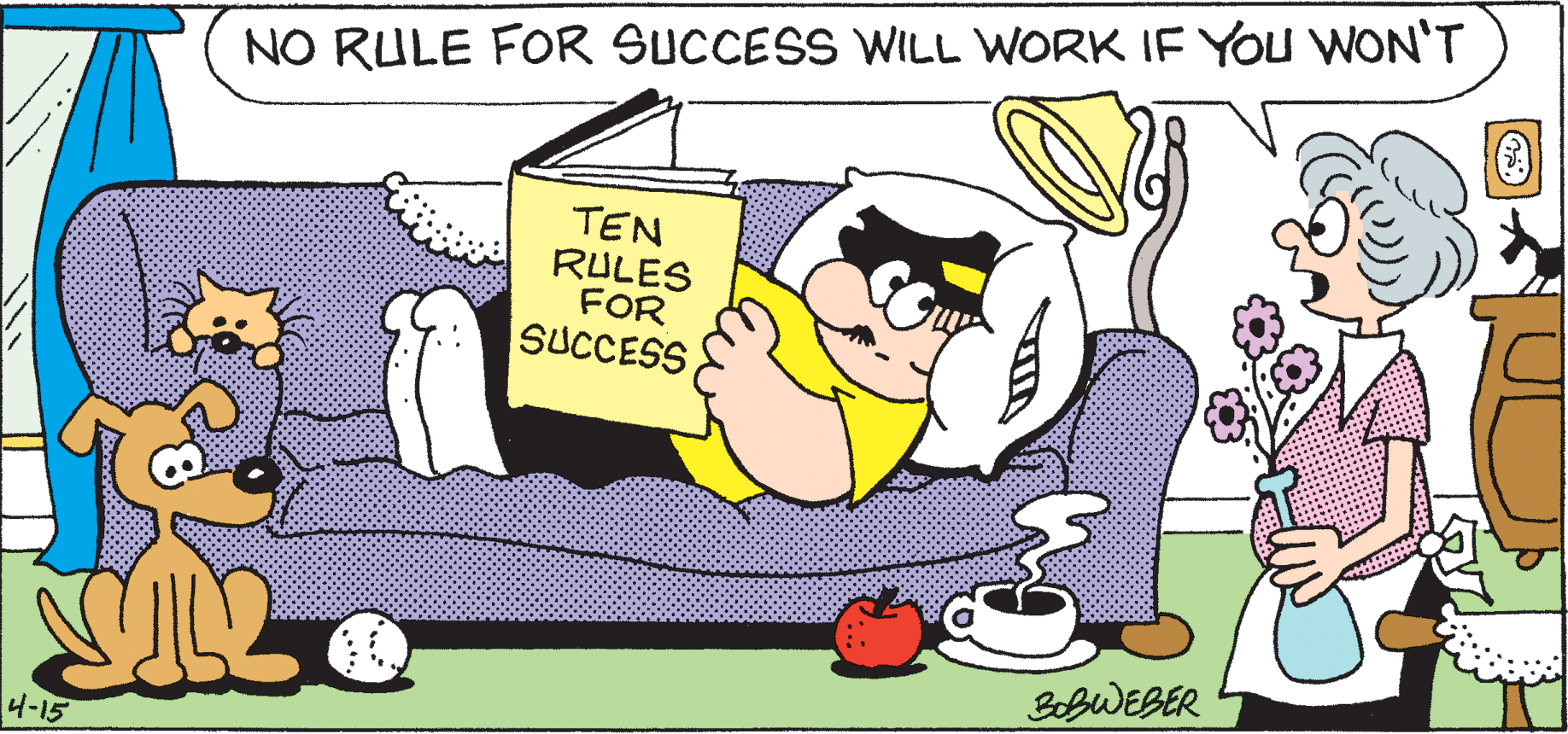 Art OCR: NO RULE FOR SUCCESS WILL WORK IF You WON'T TEN RULES FOR SUCCESS BebWEBER 4-15 NO RULE FOR SUCCESS WILL WORK IF You WON'T TEN RULES FOR SUCCESS BebWEBER 4-15