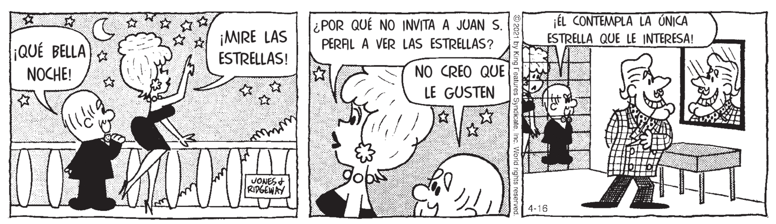 Sharing OCR: ¡ÉL CONTEMPLA LA ÚNICA ESTRELLA QUE LE INTERESA! ¿POR QUÉ NO INVITA A JUAN S. ¡MIRE LAS ESTRELLAS! PERAL A VER LAS ESTRELLAS? QUÉ BELLA NOCHE! NO CREO QUE LE GUSTEN | go JONES RIDGEWAY 4-16 Workd rights resery ¡ÉL CONTEMPLA LA ÚNICA ESTRELLA QUE LE INTERESA! ¿POR QUÉ NO INVITA A JUAN S. ¡MIRE LAS ESTRELLAS! PERAL A VER LAS ESTRELLAS? QUÉ BELLA NOCHE! NO CREO QUE LE GUSTEN | go JONES RIDGEWAY 4-16 Workd rights resery