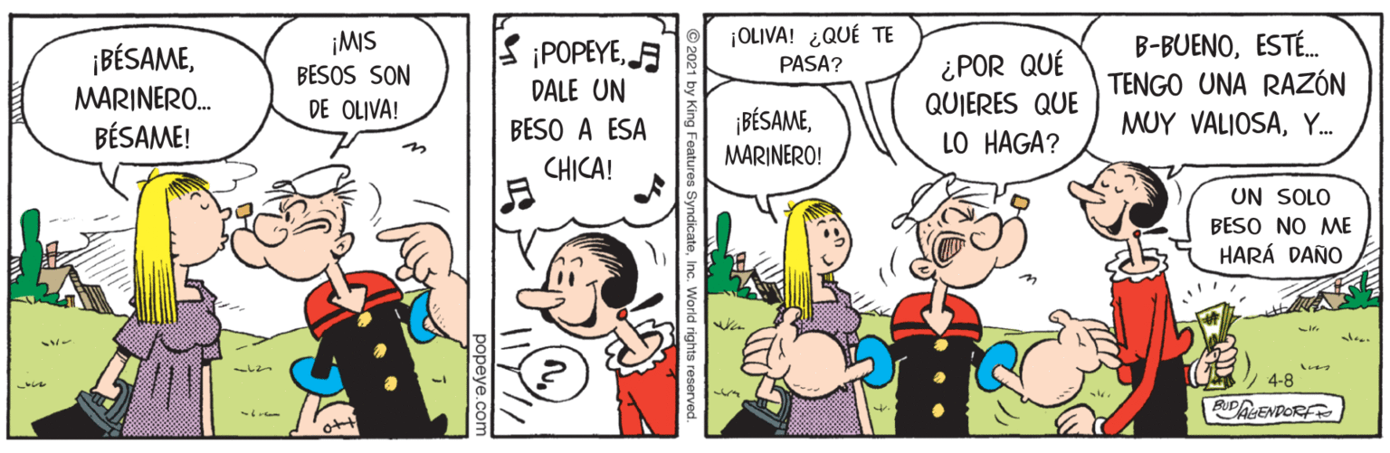 Finger OCR: ¡BÉSAMEMARINERO. BÉSAME! ¡MIS BESOS SON ¡POPEYEA DALE UN ¡OLIVA! ¿QUÉ TE PASA? ¿POR QUÉ QUIERES QUE B-BUENOESTÉ. TENGO UNA RAZÓN MUY VALIOSAY. DE OLIVA! BÉSAMEMARINERO! BESO A ESA LO HAGA? CHICA! UN SOLO BESO NO ME HARÁ DAÑO 4-8 BUPRCENDORF ¡BÉSAMEMARINERO. BÉSAME! ¡MIS BESOS SON ¡POPEYEA DALE UN ¡OLIVA! ¿QUÉ TE PASA? ¿POR QUÉ QUIERES QUE B-BUENOESTÉ. TENGO UNA RAZÓN MUY VALIOSAY. DE OLIVA! BÉSAMEMARINERO! BESO A ESA LO HAGA? CHICA! UN SOLO BESO NO ME HARÁ DAÑO 4-8 BUPRCENDORF