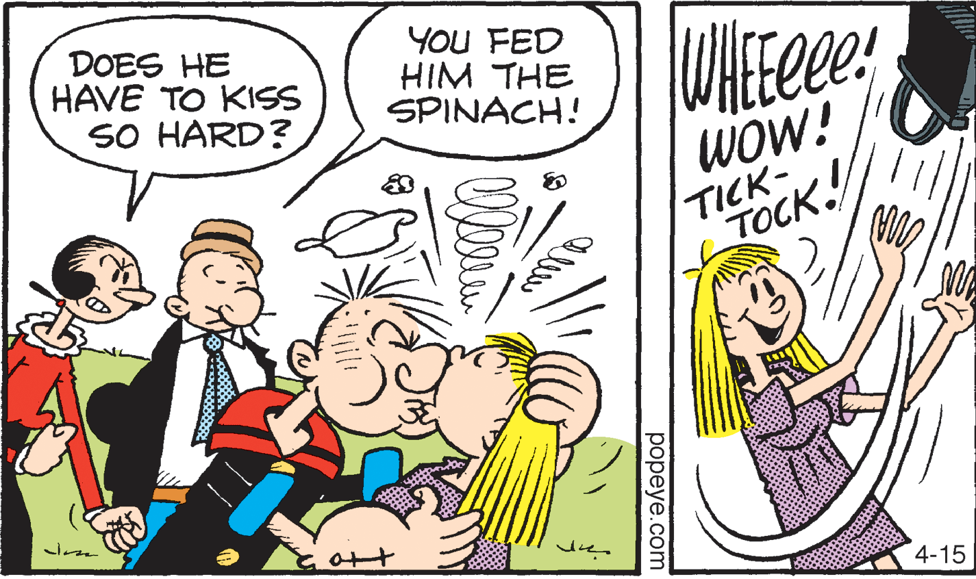Mammal OCR: DOES HE HAVE TO KISS SO HARD? YOU FED HIM THE SPINACH! WOW! TICK- TOCK 4-15 ??peye.com DOES HE HAVE TO KISS SO HARD? YOU FED HIM THE SPINACH! WOW! TICK- TOCK 4-15 ??peye.com