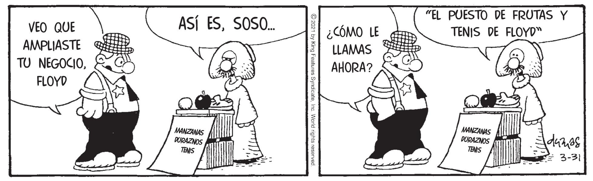 Rectangle OCR: ASÍ ESSOSO. "EL PUESTO DE FRUTAS Y TENIS DE FLOYD" VEO QUE ¿CÓMO LE LLAMAS AHORA? AMPLIASTE TU NEGOCIOFLOYD MANZANAS DURAZNOS TENS MANZANAS DURAZNOS TEMS 3-31 ASÍ ESSOSO. "EL PUESTO DE FRUTAS Y TENIS DE FLOYD" VEO QUE ¿CÓMO LE LLAMAS AHORA? AMPLIASTE TU NEGOCIOFLOYD MANZANAS DURAZNOS TENS MANZANAS DURAZNOS TEMS 3-31
