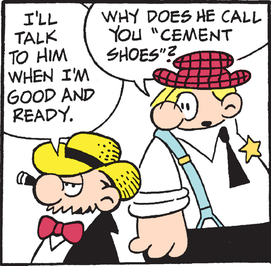 Mammal OCR: WHY DOES HE CALL You "CEMENT SHOES"? I'LL TALK TO HIM WHEN I'M GOOD AND READY. WHY DOES HE CALL You "CEMENT SHOES"? I'LL TALK TO HIM WHEN I'M GOOD AND READY.