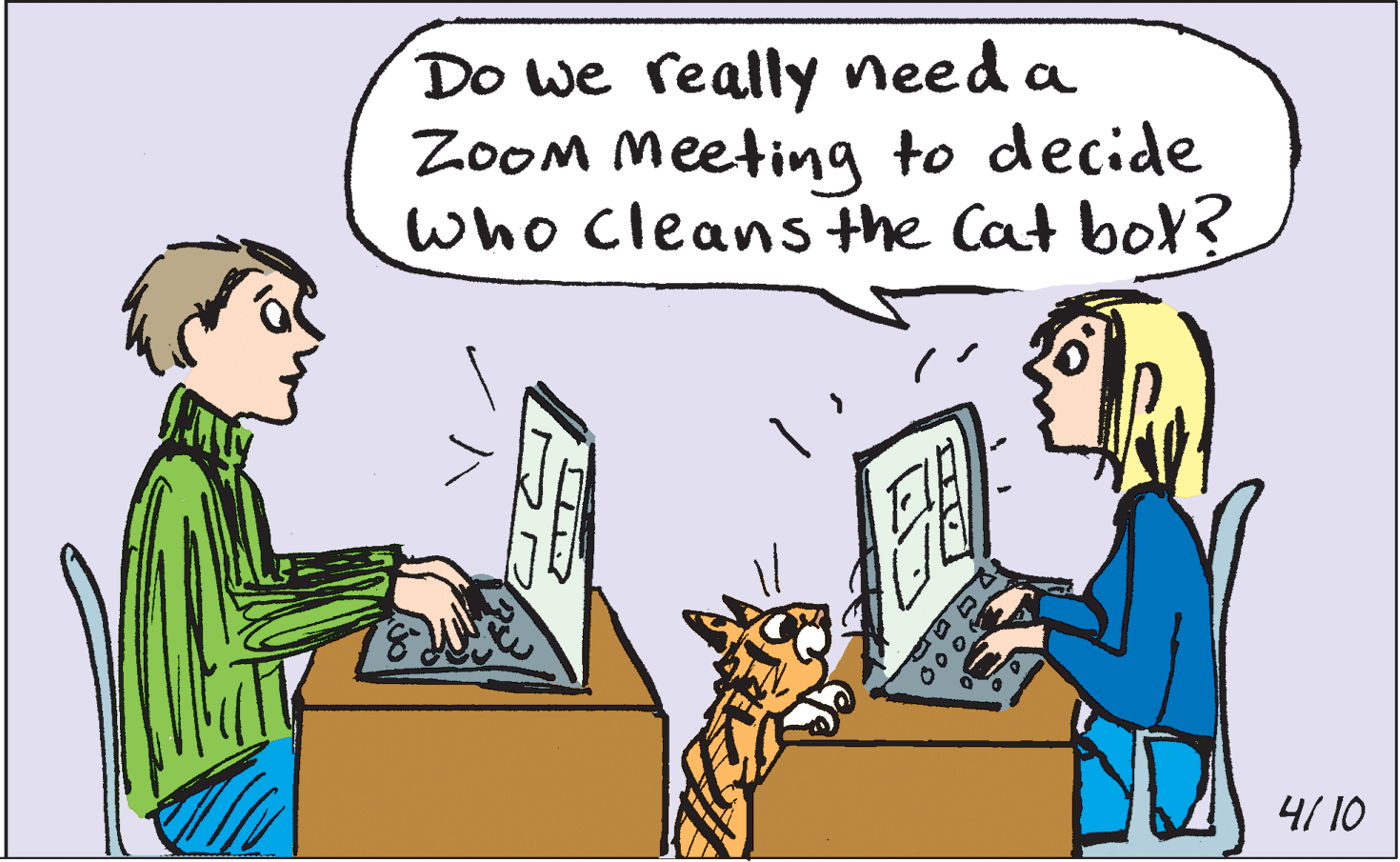 Organism OCR: Do we really need a ZooM Meeting to decide Who cleans the Cat boY? 4/ 10 Do we really need a ZooM Meeting to decide Who cleans the Cat boY? 4/ 10