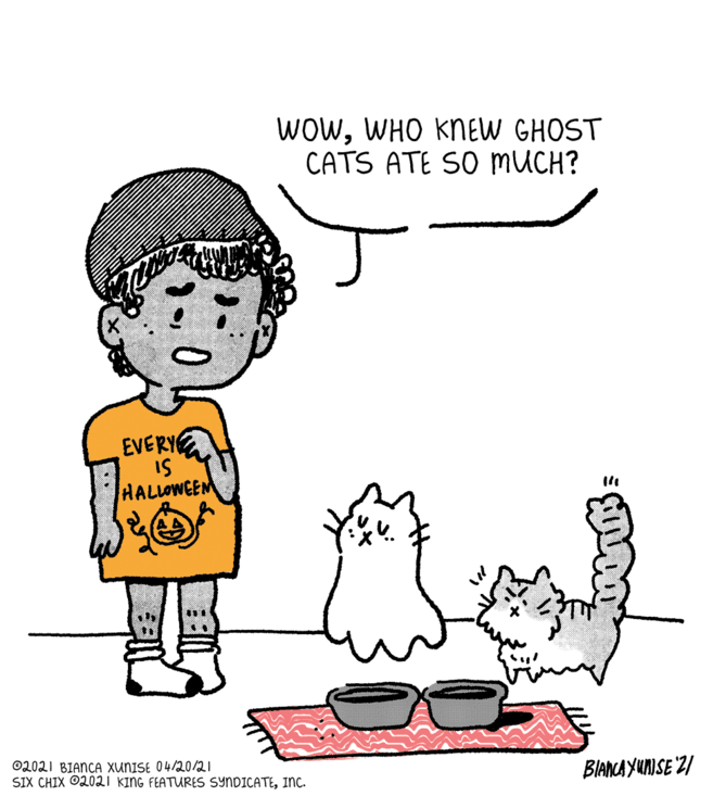 Organism OCR: WOwWHO KNEW GHOST CATS ATE SO MUCH? EVERY IS HALLOWEEM 02021 BIANCA XUNISE 04/20/21 SIX CHIX O2021 KING FEATURES SYNDICATEInc. BIANCA YUNISE 2/ WOwWHO KNEW GHOST CATS ATE SO MUCH? EVERY IS HALLOWEEM 02021 BIANCA XUNISE 04/20/21 SIX CHIX O2021 KING FEATURES SYNDICATEInc. BIANCA YUNISE 2/