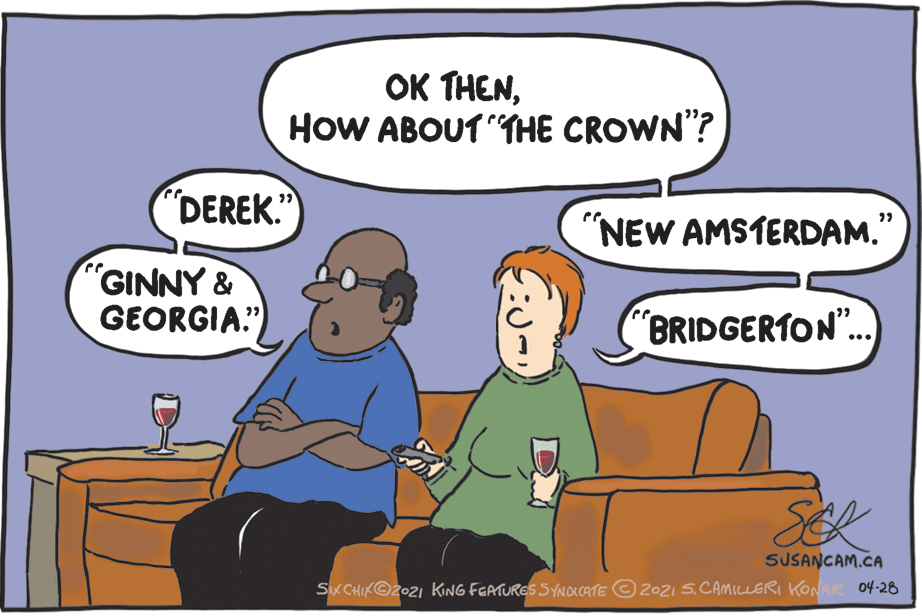 Adaptation OCR: OK THENHOW ABOUT "THE CROWN"? DEREK." "NEW AMSTERDAM."GINNY & GEORGIA." BRIDGERTON".. SEL SUSANCAM.CA SKCHIKO202I KING FEATURES SYACOKCATE O 2021S.CAMILLERI KONAR 04-28 OK THENHOW ABOUT "THE CROWN"? DEREK." "NEW AMSTERDAM."GINNY & GEORGIA." BRIDGERTON".. SEL SUSANCAM.CA SKCHIKO202I KING FEATURES SYACOKCATE O 2021S.CAMILLERI KONAR 04-28