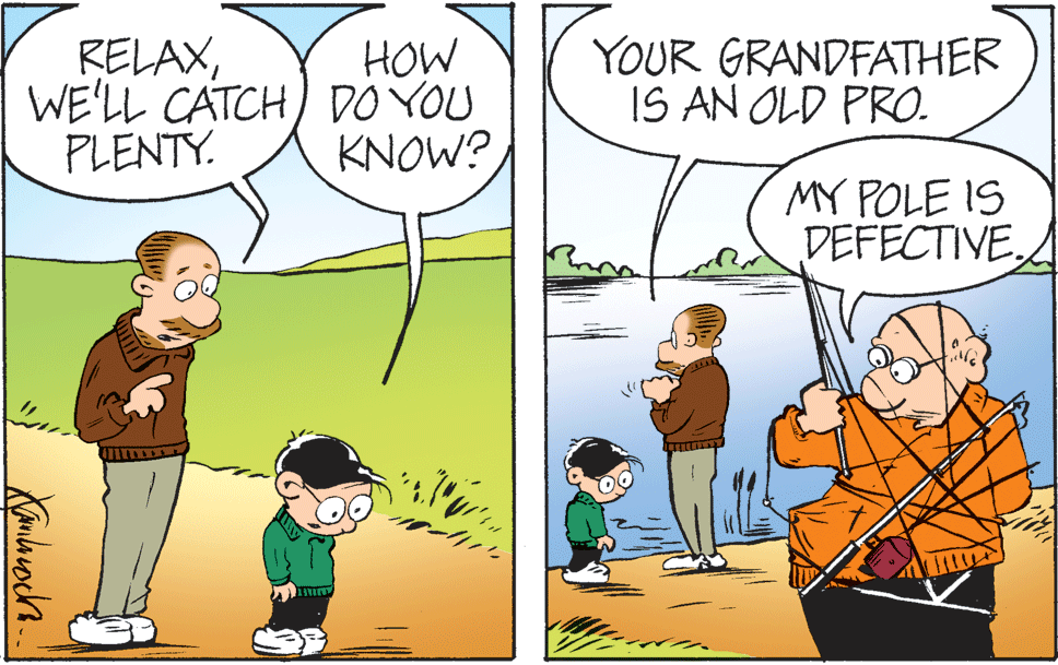 Line OCR: RELAXWE'LL CATCH) DO YOU PLENTY. YOUR GRANDFATHER IS AN OLD PRO. HOW KNOW? MY POLE IS DEFECTIVEA RELAXWE'LL CATCH) DO YOU PLENTY. YOUR GRANDFATHER IS AN OLD PRO. HOW KNOW? MY POLE IS DEFECTIVEA