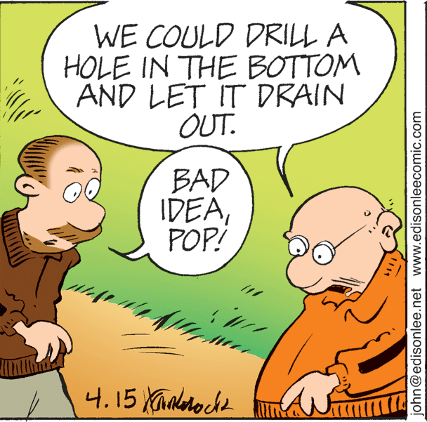 Finger OCR: WE COULD DRILL A HOLE IN THE BOTTOM AND LET IT DRAIN OUT. BAD IDEAPOP! 4.15 Xandoho che john@edisonlee.net www.edisonleecomic.com 1111 WE COULD DRILL A HOLE IN THE BOTTOM AND LET IT DRAIN OUT. BAD IDEAPOP! 4.15 Xandoho che john@edisonlee.net www.edisonleecomic.com 1111