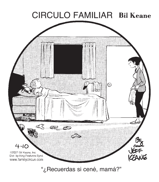 Oval OCR: CIRCULO FAMILIAR Bil Keane cul JEFF KEANE 4-10 02021 Bi KeaneInc. Dist. by King Features Synd. www.familycircus.com "¿Recuerdas si cenémamá?" CIRCULO FAMILIAR Bil Keane cul JEFF KEANE 4-10 02021 Bi KeaneInc. Dist. by King Features Synd. www.familycircus.com "¿Recuerdas si cené