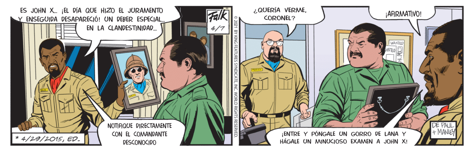 Drawing OCR: ¿QUERÍA VERMEES JOHN X. ¡EL DÍA QUE HIZO EL JURAMENTO Y ENSEGUIDA DESAPARECIÓ! UN DEBER ESPECIAL. Falk ¡AARMATIVO! CORONEL? EN LA CLANDESTINIDAD. 4/7 WANTED NTED DE PAUL + MANIEY NOTIAQUE DIRECTAMENTE CON EL COMANDANTE ¡ENTRE Y PÓNGALE UN GORRO DE LANA Y HÁGALE UN MINUCIOSO EXAMEN A JOHN X! * 4/29/2015ED. DESCONOCIDO NDICATEINC WORLD RIGHTS B ¿QUERÍA VERMEES JOHN X. ¡EL DÍA QUE HIZO EL JURAMENTO Y ENSEGUIDA DESAPARECIÓ! UN DEBER ESPECIAL. Falk ¡AARMATIVO! CORONEL? EN LA CLANDESTINIDAD. 4/7 WANTED NTED DE PAUL + MANIEY NOTIAQUE DIRECTAMENTE CON EL COMANDANTE ¡ENTRE Y PÓNGALE UN GORRO DE LANA Y HÁGALE UN MINUCIOSO EXAMEN A JOHN X! * 4/29/2015ED. DESCONOCIDO NDICATEINC WORLD RIGHTS B