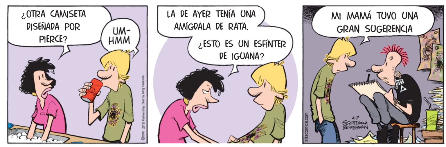 Comics OCR: ¿OTRA CAMISETA DISEÑADA POR LA DE AYER TENÍA UNA AMÍGDALA DE RATA. M MAMÁ TUVO UNA GRAN SUGERENCIA UM- HMM PIERCE? ¿ESTO ES UN ESFÍNTER DE IGUANA? A-7 BORSMAN ¿OTRA CAMISETA DISEÑADA POR LA DE AYER TENÍA UNA AMÍGDALA DE RATA. M MAMÁ TUVO UNA GRAN SUGERENCIA UM- HMM PIERCE? ¿ESTO ES UN ESFÍNTER DE IGUANA? A-7 BORSMAN