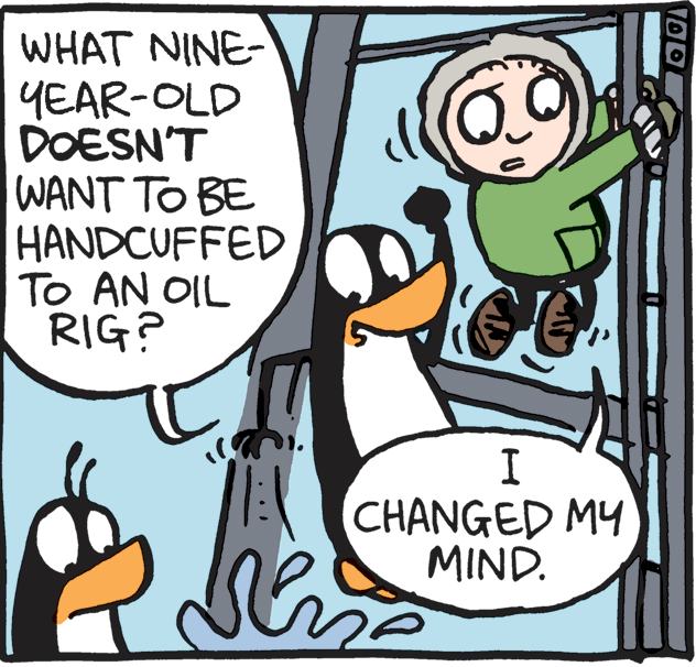 Line OCR: WHAT NINE- YEAR-OLD DOESN'T WANT TO BE HANDCUFFED To AN OIL RIG? I CHANGED MY MIND. WHAT NINE- YEAR-OLD DOESN'T WANT TO BE HANDCUFFED To AN OIL RIG? I CHANGED MY MIND.