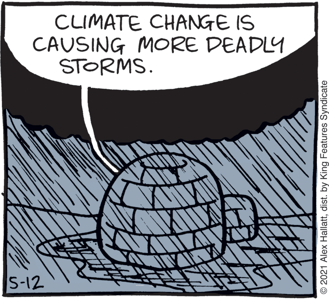 Monochrome OCR: CLIMATE CHANGE IS CAUSING MORE DEADLY STORMS. S-12 O 2021 Alex Hallattdist. by King Features Syndicate CLIMATE CHANGE IS CAUSING MORE DEADLY STORMS. S-12 O 2021 Alex Hallattdist. by King Features Syndicate