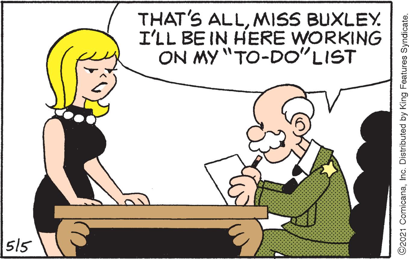 Finger OCR: THAT'S ALLMISS BUXLEY. I'LL BE IN HERE WORKING ON MY "TO-DO"LIST 515 ©2021 ComicanaInc. Distributed by King Features Syndicate. THAT'S ALLMISS BUXLEY. I'LL BE IN HERE WORKING ON MY "TO-DO"LIST 515 ©2021 ComicanaInc. Distributed by King Features Syndicate.
