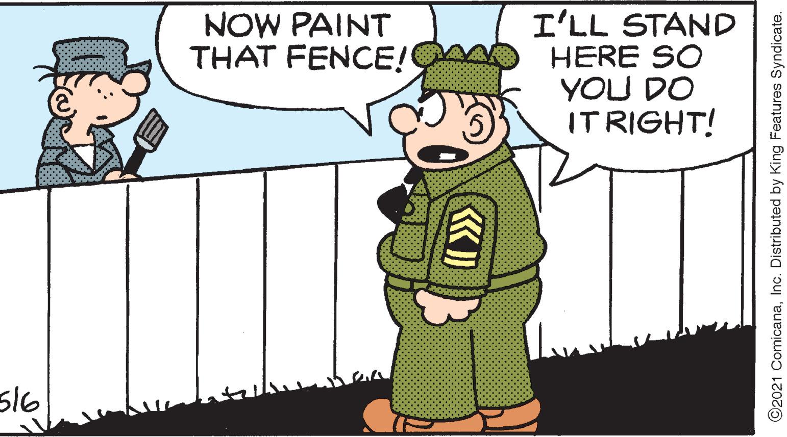 Happy OCR: I'LL STAND THAT FENCE!C HERE SO YOU DO IT RIGHT! NOW PAINT s16 ©2021 ComicanaInc. Distributed by King Features Syndicate. I'LL STAND THAT FENCE!C HERE SO YOU DO IT RIGHT! NOW PAINT s16 ©2021 ComicanaInc. Distributed by King Features Syndicate.