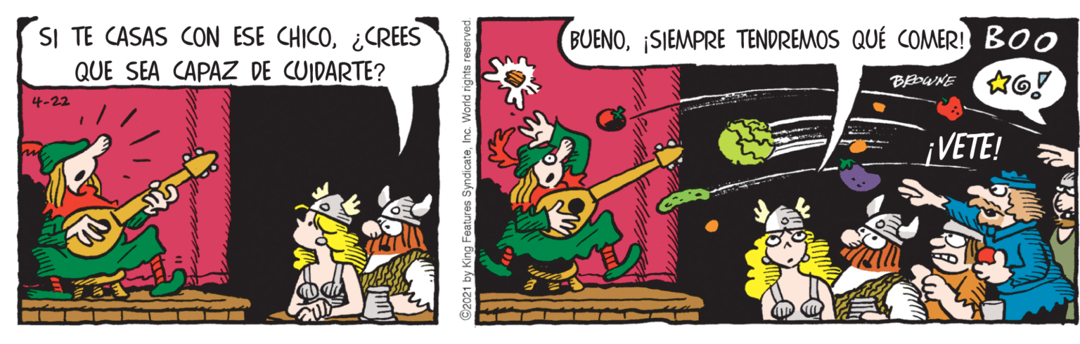 Happy OCR: BUENO¡SIEMPRE TENDREMOS QUÉ COMER! BOO SI TE CASAS CON ESE CHICO¿CREES QUE SEA CAPAZ DE CUIDARTE? BEDWNE 4-22 ¡VETE! C2021 by King Features SyndicateInc. World rights BUENO¡SIEMPRE TENDREMOS QUÉ COMER! BOO SI TE CASAS CON ESE CHICO¿CREES QUE SEA CAPAZ DE CUIDARTE? BEDWNE 4-22 ¡VETE! C2021 by King Features SyndicateInc. World rights