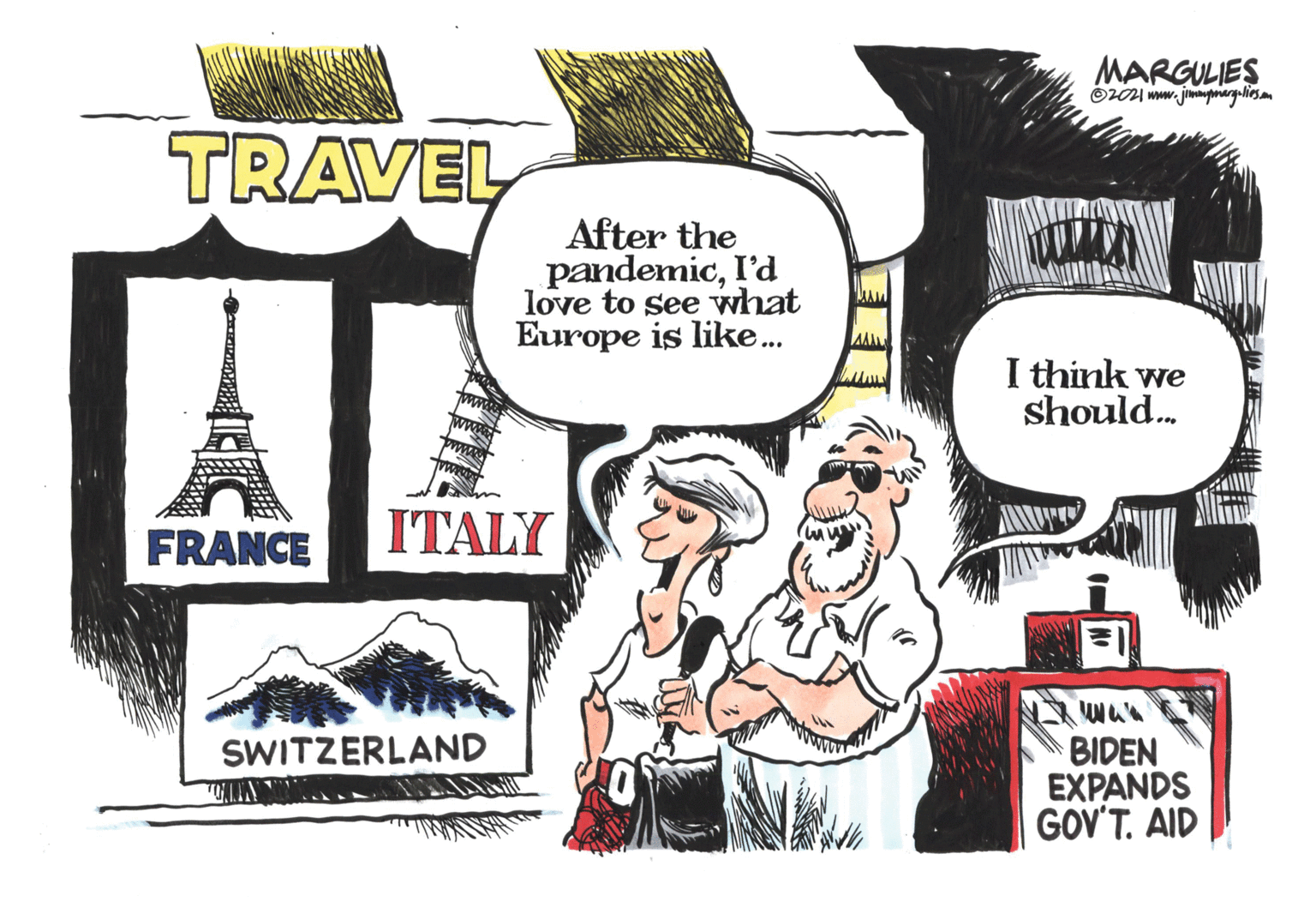 Comics OCR: MARGULIES TRAVEL After the pandemicI'd love to see what Europe is like.. I think we should. FRANCE ITALY BIDEN EXPANDS GOV'T. AID SWITZERLAND MARGULIES TRAVEL After the pandemicI'd love to see what Europe is like.. I think we should. FRANCE ITALY BIDEN EXPANDS GOV'T. AID SWITZERLAND