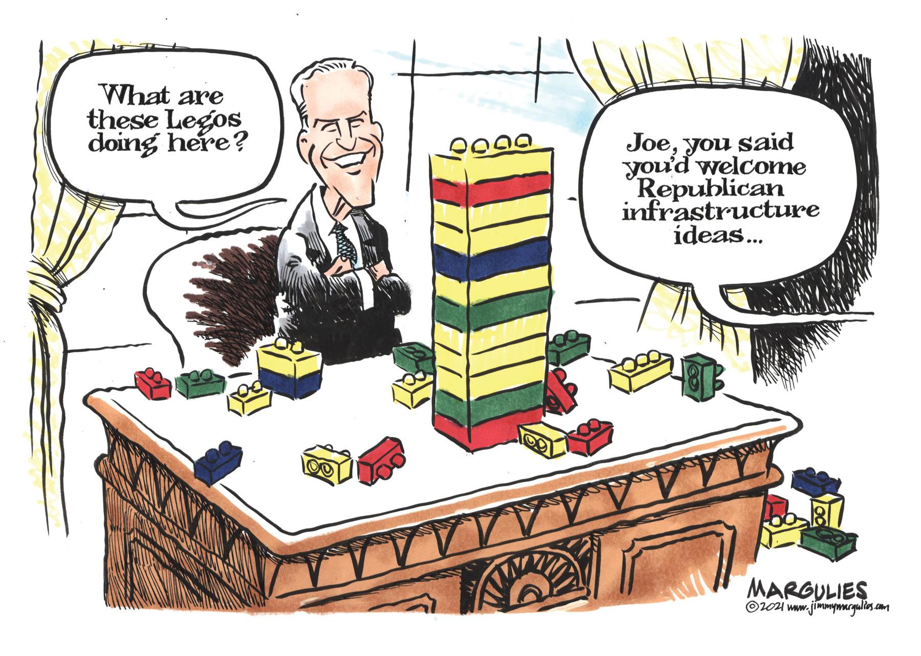 Conversation OCR: What are these Legos doing here? Joeyou said you'd welcome Republican infrastructure ideas. MARGULIES ©ioi www.jimmymegulies.com What are these Legos doing here? Joeyou said you'd welcome Republican infrastructure ideas. MARGULIES ©ioi www.jimmymegulies.com