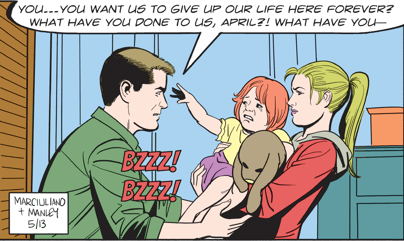 Organism OCR: YOU..-YOU WANT US TO GIVE UP OUR LIFE HERE FOREVER? WHAT HAVE YOU DONE TO USAPRIL?! WHAT HAVE YOU BZZEZI MARCIULIANO + MANLEY 5/13 YOU..-YOU WANT US TO GIVE UP OUR LIFE HERE FOREVER? WHAT HAVE YOU DONE TO USAPRIL?! WHAT HAVE YOU BZZEZI MARCIULIANO + MANLEY 5/13