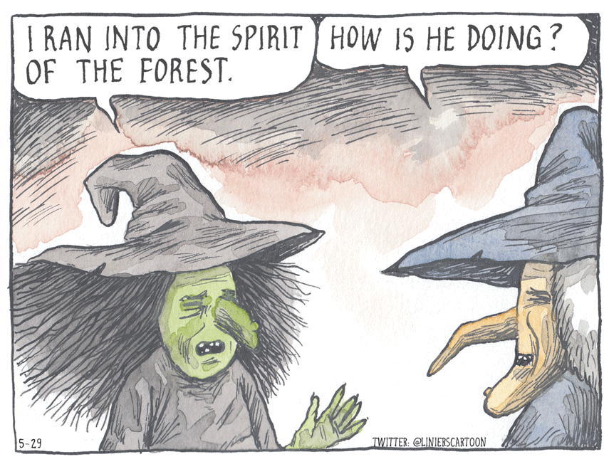 Illustration OCR: | RAN INTO THE SPIRIT HOW IS HE DOING? OF THE FOREST. 5-29 TWITTER: @LINIERSCARTOON | RAN INTO THE SPIRIT HOW IS HE DOING? OF THE FOREST. 5-29 TWITTER: @LINIERSCARTOON