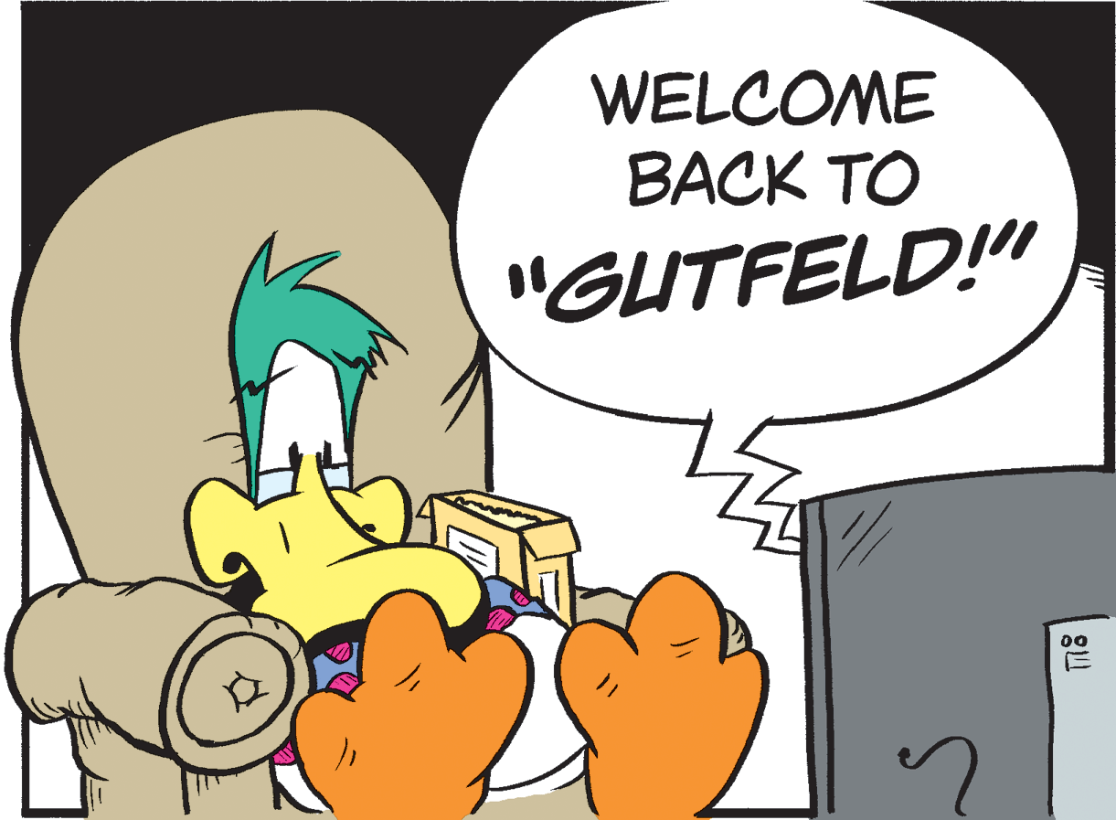 Happy OCR: WELCOME BACK TO "GUTFELD!" WELCOME BACK TO "GUTFELD!"