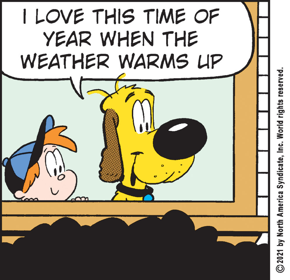 Art OCR: I LOVE THIS TIME OF YEAR WHEN THE WEATHER WARMS UP © 2021 by North America SyndicateInc. World rights reserved. I LOVE THIS TIME OF YEAR WHEN THE WEATHER WARMS UP © 2021 by North America SyndicateInc. World rights reserved.