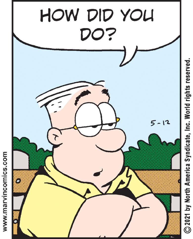 Pleased OCR: HOW DID YOU DO? 5-12 www.marvincomics.com © 2021 by North America SyndicateInc. World rights reserved. HOW DID YOU DO? 5-12 www.marvincomics.com © 2021 by North America SyndicateInc. World rights reserved.