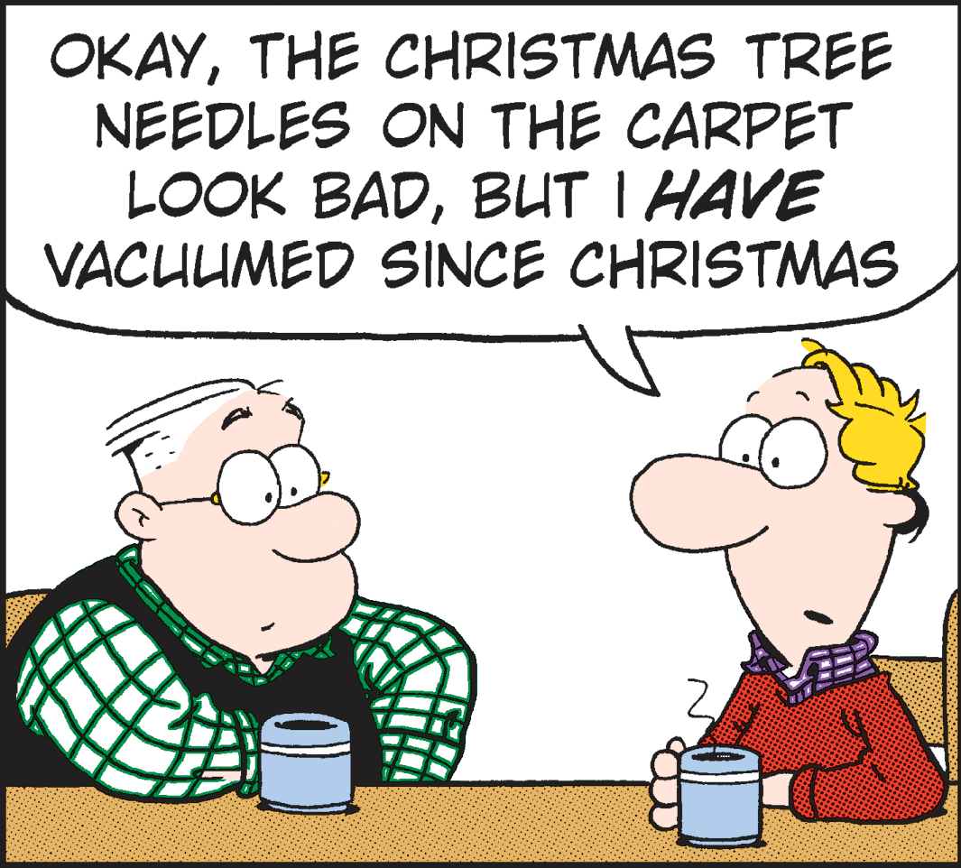 Conversation OCR: OKAYTHE CHRISTMAS TREE NEEDLES ON THE CARPET LOOK BADBUT I HAVE VACUUMED SINCE CHRISTMAS OKAYTHE CHRISTMAS TREE NEEDLES ON THE CARPET LOOK BADBUT I HAVE VACUUMED SINCE CHRISTMAS
