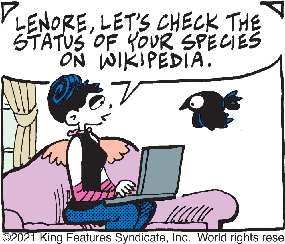 Personal computer OCR: LENORELET'S CHECK THE STATUS OF YOUR SPECIES ON WIKIPEDIA. ©2021 King Features SyndicateInc. World rights rese LENORELET'S CHECK THE STATUS OF YOUR SPECIES ON WIKIPEDIA. ©2021 King Features SyndicateInc. World rights rese