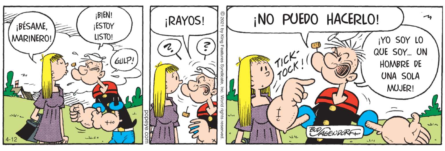 Finger OCR: ¡BÉSAMEMARINERO! ¡BIEN! ¡ESTOY LISTO! ¡RAYOS! ¡NO PUEDO HACERLO! ¡YO SOY LO QUE SOY. UN GULP! TICK- TOCK!! HOMBRE DE UNA SOLA MUJER! 4-12 ABENDORFE win popeye.co ¡BÉSAMEMARINERO! ¡BIEN! ¡ESTOY LISTO! ¡RAYOS! ¡NO PUEDO HACERLO! ¡YO SOY LO QUE SOY. UN GULP! TICK- TOCK!! HOMBRE DE UNA SOLA MUJER! 4-12 ABENDORFE win popeye.co
