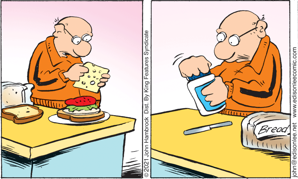 Illustration OCR: Bread 2021 John Hambrock Dist. By King Features Syndicate john@edisonlee.net www.edisonleecomic.com Bread 2021 John Hambrock Dist. By King Features Syndicate john@edisonlee.net www.edisonleecomic.com