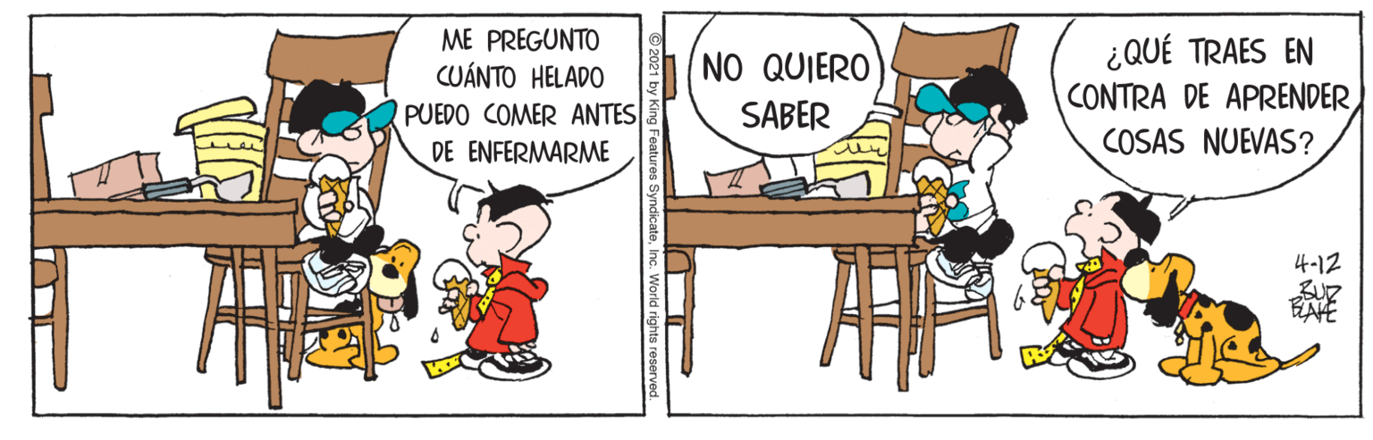 Humour OCR: ME PREGUNTO CUÁNTO HELADO PUEDO COMER ANTES DE ENFERMARME ¿QUÉ TRAES EN CONTRA DE APRENDER COSAS NUEVAS? NO QUIERO SABER 4-12 KAVE ME PREGUNTO CUÁNTO HELADO PUEDO COMER ANTES DE ENFERMARME ¿QUÉ TRAES EN CONTRA DE APRENDER COSAS NUEVAS? NO QUIERO SABER 4-12 KAVE