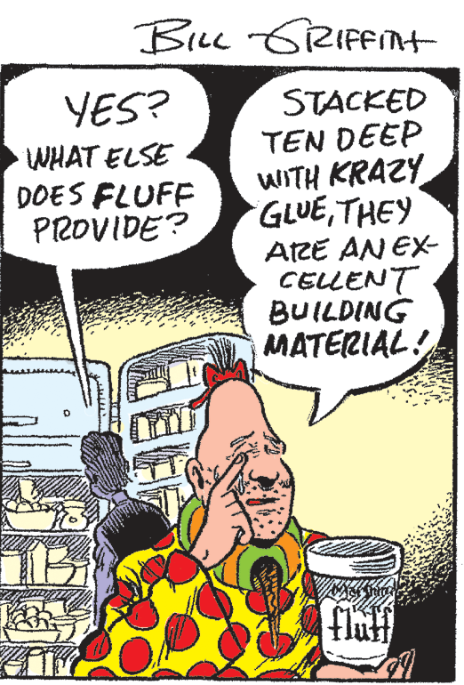 Parallel OCR: Be GRIfFint YES? WHAT ELSE DOES FLUFF PROVIDE? STACKED TEN DEEP WITH KRAZY GLUETHEY ARE AN EX- CELLENT BUILDING MATERIAL! fluf Be GRIfFint YES? WHAT ELSE DOES FLUFF PROVIDE? STACKED TEN DEEP WITH KRAZY GLUETHEY ARE AN EX- CELLENT BUILDING MATERIAL! fluf