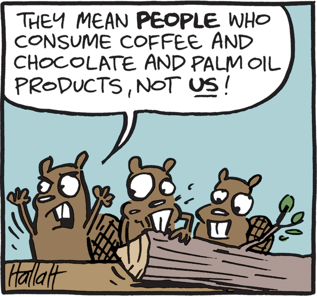 Adaptation OCR: THEY MEAN PEOPLE WHO CONSUME COFFEE AND CHOCOLATE AND PALM OIL PRODUCTSNOT US! Hallatt THEY MEAN PEOPLE WHO CONSUME COFFEE AND CHOCOLATE AND PALM OIL PRODUCTSNOT US! Hallatt