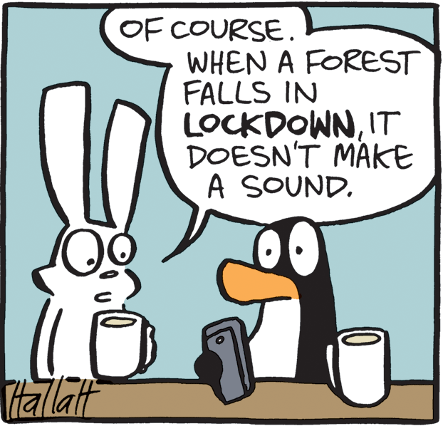 Design OCR: OF COURSE. WHEN A FOREST FALLS IN LOCKDOWNIT DOESN'T MAKE A SOUND. allat OF COURSE. WHEN A FOREST FALLS IN LOCKDOWNIT DOESN'T MAKE A SOUND. allat