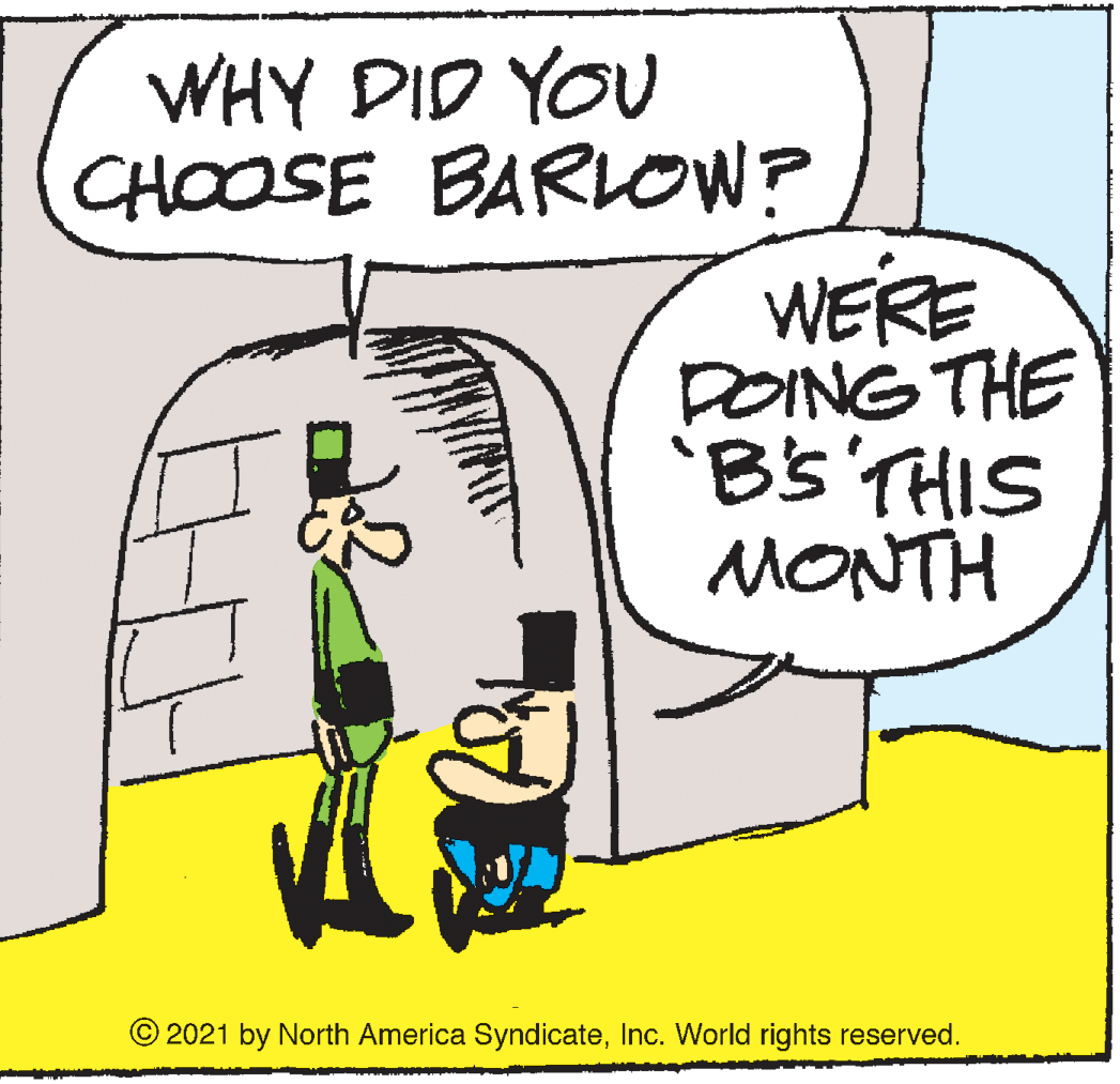 Line OCR: WHY DID YOU CHOOSE BAROW? WERE DOING THE 'Bs'THIS MONTH © 2021 by North America SyndicateInc. World rights reserved. WHY DID YOU CHOOSE BAROW? WERE DOING THE 'Bs'THIS MONTH © 2021 by North America SyndicateInc. World rights reserved.