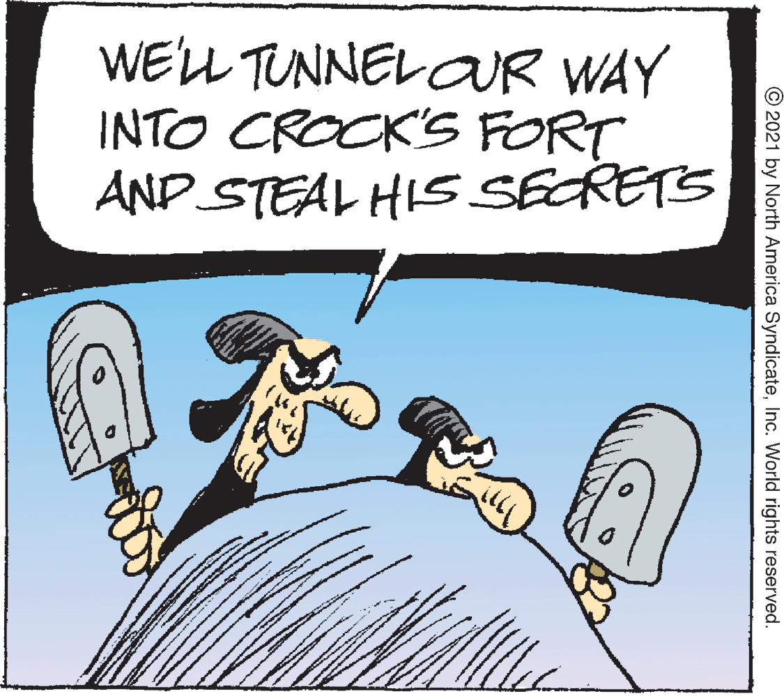 Slope OCR: WELL TUNNELOR WAY INTO CROCK'S FORT AND STEAL HIS SECRETS © 2021 by North America SyndicateInc. World rights reserved. WELL TUNNELOR WAY INTO CROCK'S FORT AND STEAL HIS SECRETS © 2021 by North America SyndicateInc. World rights reserved.